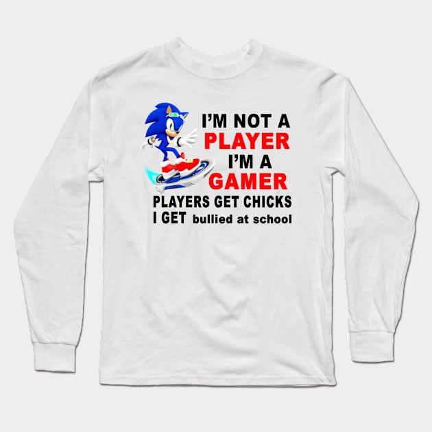 I'm Not A Player I'm A Gamer Players Get Chicks I Get Bullied at School Long Sleeve T-Shirt by bougieFire